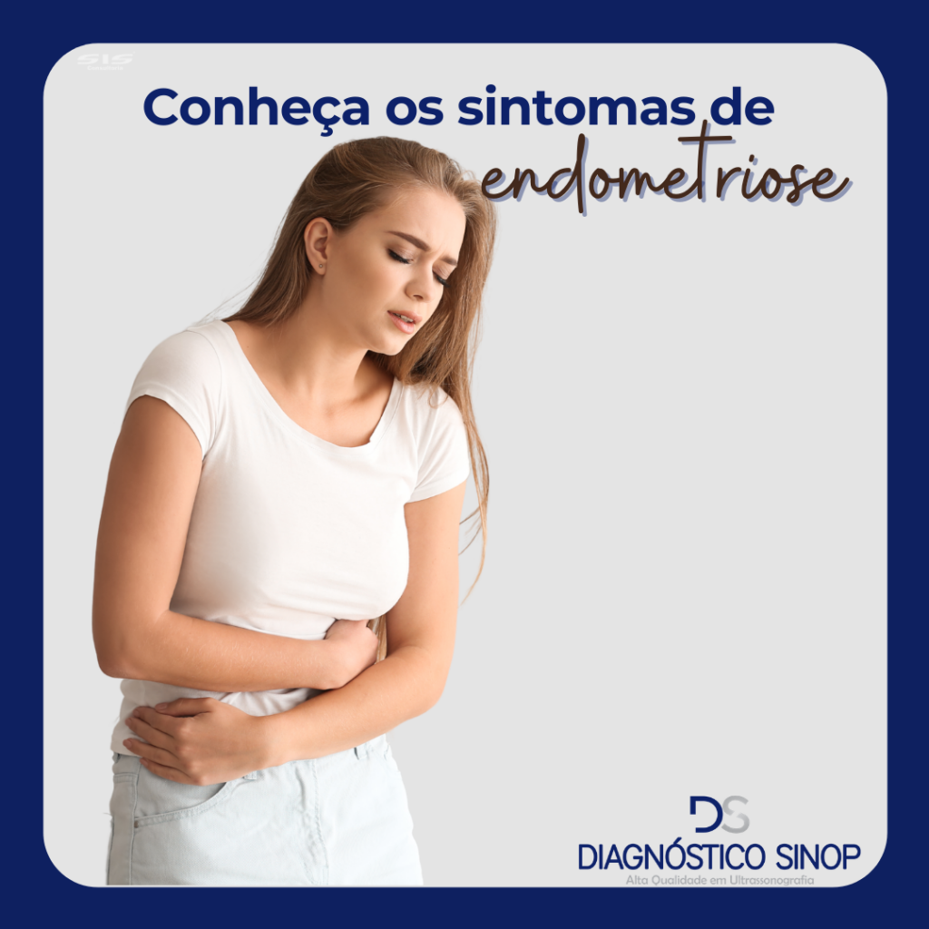 Conheça os sintomas da endometriose Diagnóstico Sinop